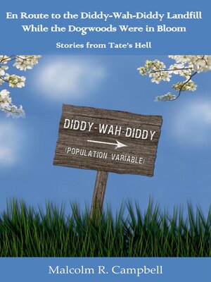 cover image of En Route to the Diddy-Wah-Diddy Landfill While the Dogwoods Were in Bloom